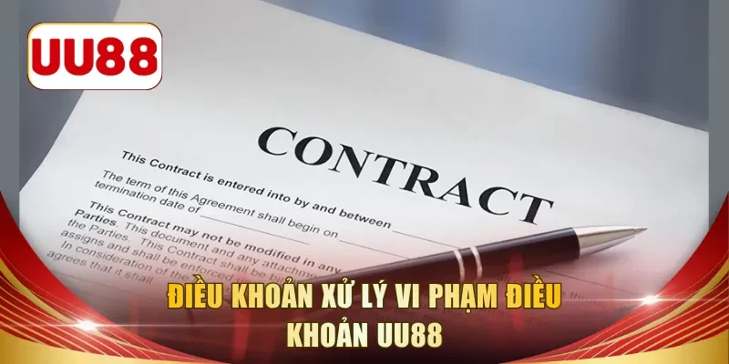 Điều khoản xử lý vi phạm điều khoản UU88
