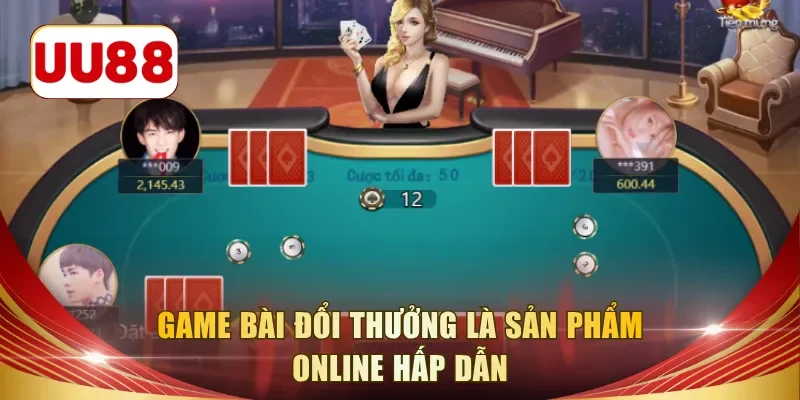 Game bài đổi thưởng là sản phẩm online hấp dẫn